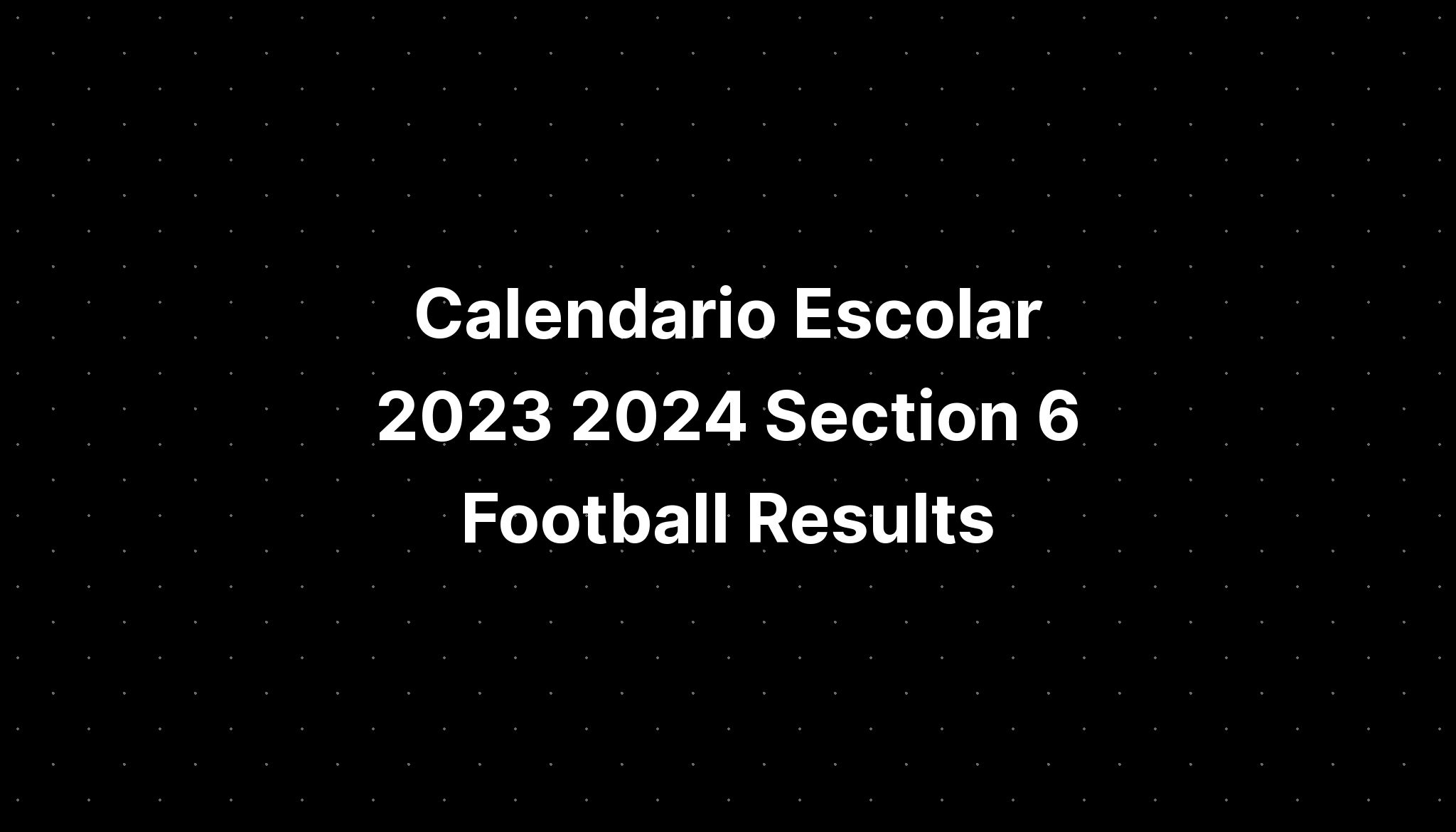 Calendario Escolar 2023 2024 Section 6 Football Wny Weather IMAGESEE